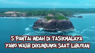 5 Pantai di Tasikmalaya Yang Wajib di Kunjungi Saat Berlibur‼️